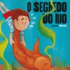 O Segredo do Rio - Edição de Luxo