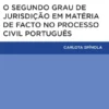 O Segundo Grau de Jurisdição em Matéria de Facto no Processo Civil Português