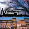 O Sentimento do Porto / A Feeling for Porto