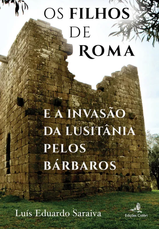 Os Filhos de Roma e a Invasão da Lusitânia pelos Bárbaros