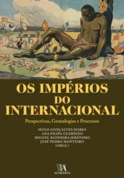 Os Impérios do Internacional- Perspectivas, Genealogias e Processos