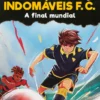 Os Indomáveis F. C. - A Final Mundial
