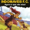 Os Indomáveis F. C. - Agora é que são elas!- Livro 12