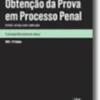Os Meios de Obtenção da Prova em Processo Penal