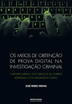 Os Meios de Obtenção de Prova Digital na Investigação Criminal - O regime jurídico dos serviços de correio eletrónico e de mensagens curtas