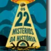 Os 22 Mistérios da História
