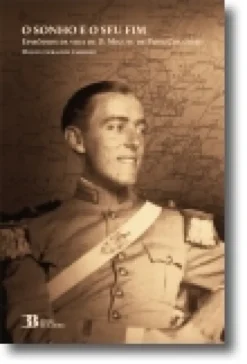 O Sonho e o Seu Fim: episódios da vida de D. Miguel de Paiva Couceiro