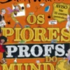 Os piores profs. do mundo