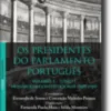 Os Presidentes do Parlamento Português - Monarquia Constitucional (1820-1910), Volume I, 2 Tomos