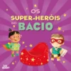 Os Super-Heróis do Bacio