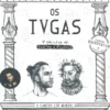 Os Tvgas - V Séculos de Camões a Piçarra