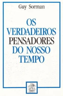 Os Verdadeiros Pensadores Do Nosso Tempo