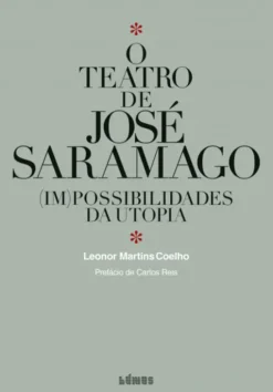 O Teatro de José Saramago - (Im)possibilidades da Utopia