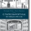 O Teatro em Portugal: Nos Séculos XVIII e XIX