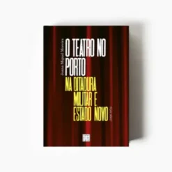 O Teatro no Porto na Ditadura Militar e Estado Novo (1926-1974)