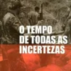 O Tempo de Todas as Incertezas