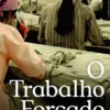 O Trabalho Forçado