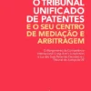 O Tribunal Unificado de Patentes e o seu Centro de Mediação e Arbitragem