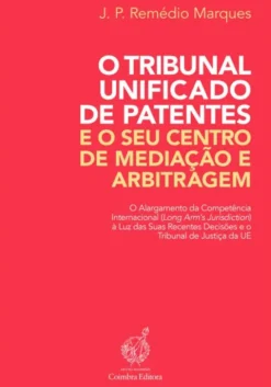 O Tribunal Unificado de Patentes e o seu Centro de Mediação e Arbitragem