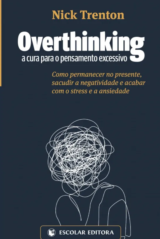 Overthinking - A Cura para o Pensamento Excessivo
