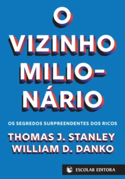 O Vizinho Milionário -Os Segredos Surpreendentes dos Ricos