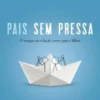 Pais Sem Pressa