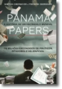 Panama Papers: a história de um escândalo mundial
