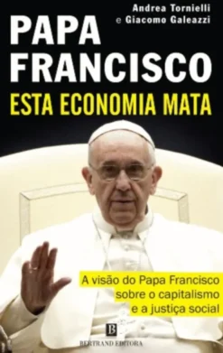 Papa Francisco - Esta Economia Mata