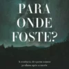 Para Onde Foste?