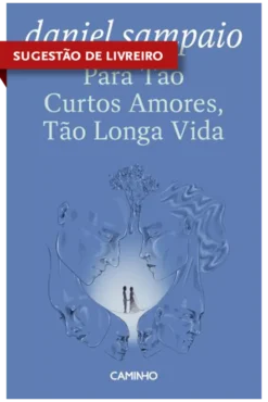 Para Tão Curtos Amores, Tão Longa Vida