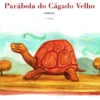 Parábola do Cágado Velho