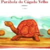 Parábola do Cágado Velho