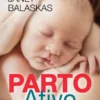 Parto Ativo - Guia Prático Para o Parto Natural