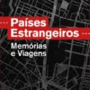 Países Estrangeiros - Memórias e Viagens