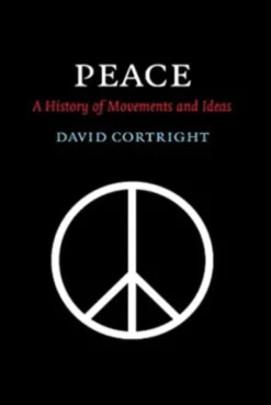 Peace: A History of Movements and Ideas