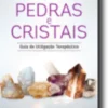 Pedras e Cristais - Guia de Utilização Terapêutica