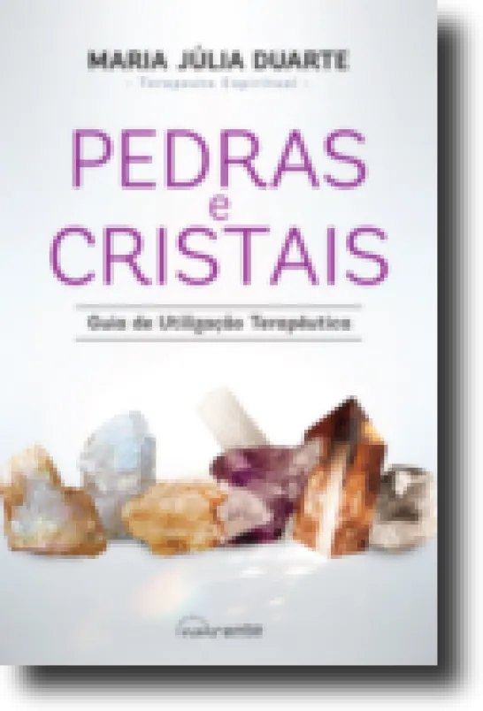 Pedras e Cristais - Guia de Utilização Terapêutica