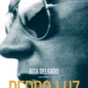Pedro Luz - Um Homem, Quatro Vidas