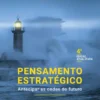 Pensamento Estratégico - Antecipar as ondas do futuro
