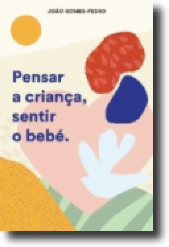 Pensar a Criança, Sentir o Bebé