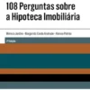 108 Perguntas sobre a Hipoteca Imobiliária - 2ª Edição