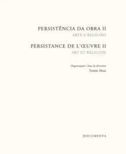 Persistência da Obra II / Persistance de l’oeuvre II - Arte e Religião / Art et religion