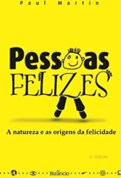 Pessoas Felizes - A Natureza e as Origens da Felicidade
