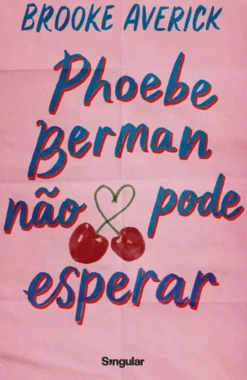 Phoebe Berman Não Pode Esperar