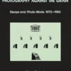 Photography Against the Grain: Essays and Photo Works, 1973-1983