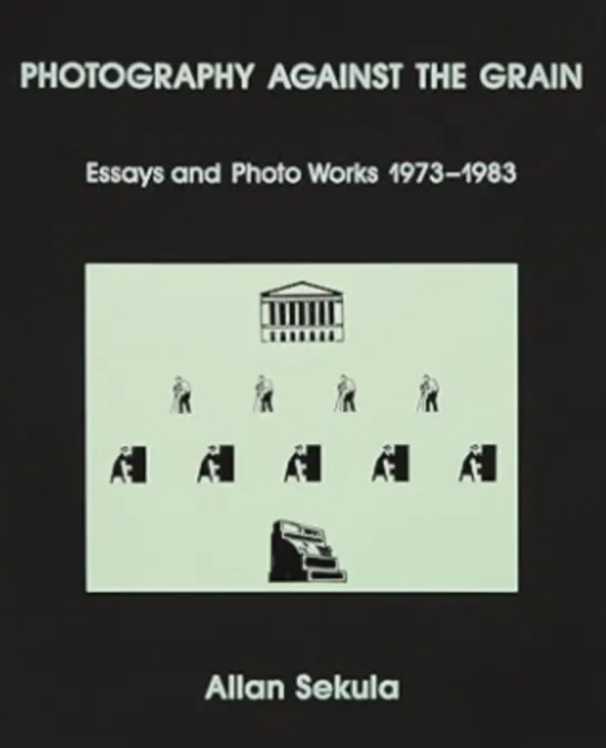 Photography Against the Grain: Essays and Photo Works, 1973-1983
