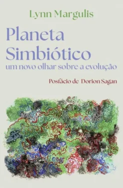 Planeta Simbiótico - Um Novo Olhar Sobre a Evolução