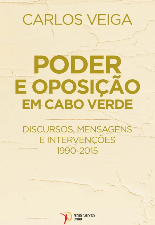 Poder e Oposição em Cabo Verde - Discursos, Mensagens e Intervenções – 1990-2015