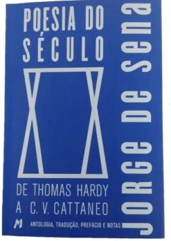 Poesia do Século XX - De Thomas Hardy a C. V. Cattaneo