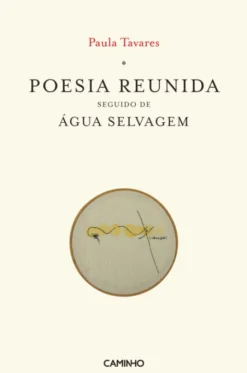 Poesia Reunida Seguido de Água Selvagem